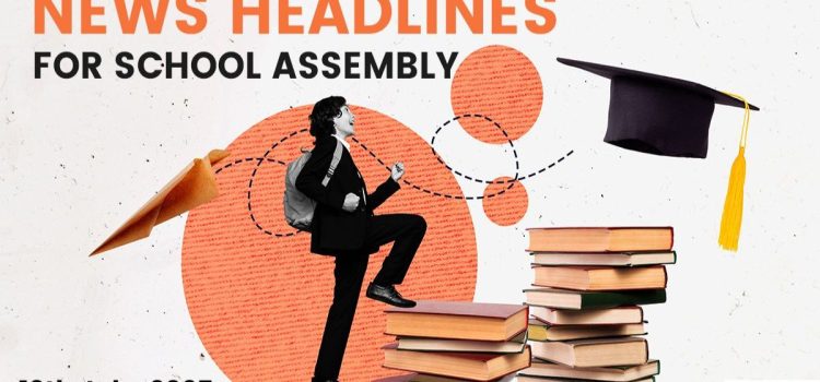 School Assembly News headlines Today 18th July, 2025: India Welcomes US Listing Of Resistance Front As Global Terrorist Outfit, MEA Says ‘Zero Tolerance Towards Terrorism’ And Other Important News Updates – Jagran Josh